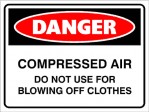 DANGER COMPRESSED AIR DO NOT USE FOR BLOWING OFF CLOTHING, 600MM X 450MM X 5MM THICK