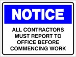 NOTICE ALL CONTRACTORS MUST REPORT TO OFFICE ETC., 400MM X 300MM X 5MM THICK